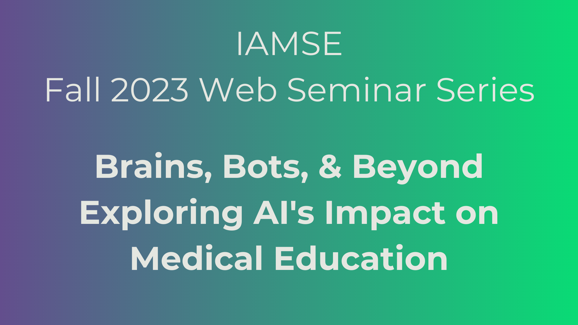 IAMSE Web Series: Brains, Bots, and Beyond Exploring AI